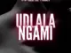 Icu Rackz Ent.  Udlala Ngami Mp3 Download
