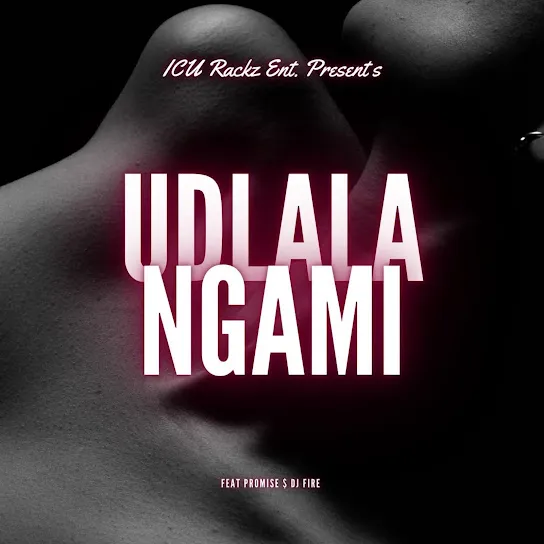 Icu Rackz Ent.  Udlala Ngami Mp3 Download