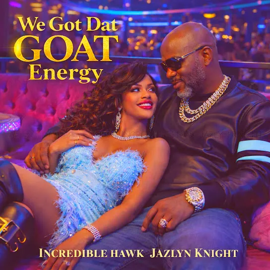 Incredible Hawk Jazlyn Knight  We Got Dat Goat Energy Mp3 Download