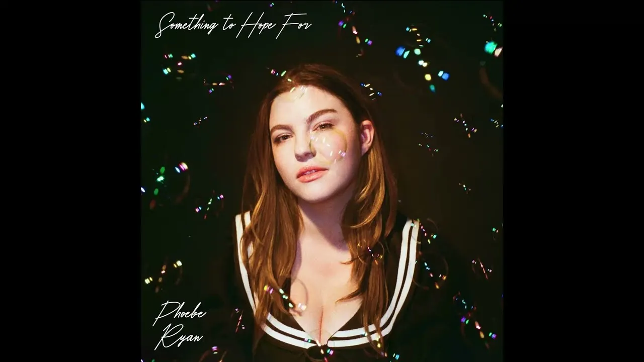 Phoebe Ryan  Something To Hope For Mp3 Download