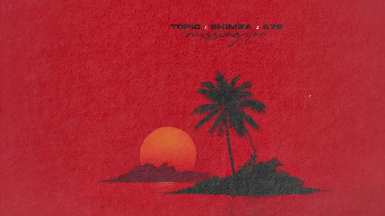 Shimza Missing You Ft. A7S & Topic Mp3 Download