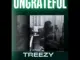 Treezy J  Ungrateful Mp3 Download