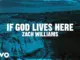 Zach Williams  If God Lives Here (Lyric Video) Mp3 Download