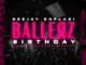 Deejay Duplazi  Ballerz Birthday ft. Chale the Rapper Mp3 Download