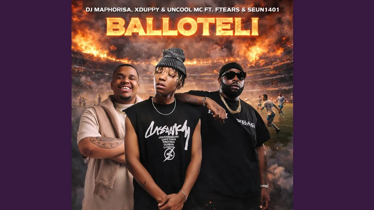 Dj Maphorisa, Xduppy & Uncool MC  Balloteli Feat. Ftears & Seun1401 Mp3 Download