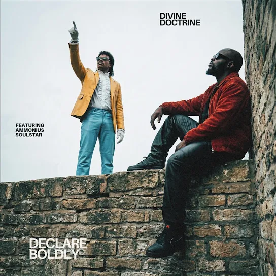 Jukebox Saints  Declare Boldly ft. Divine Doctrine & Ammonius Soulstar Mp3 Download