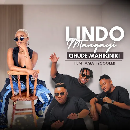 Lindo Mtangayi  Qhude Manikiniki ft. Amatycooler Mp3 Download