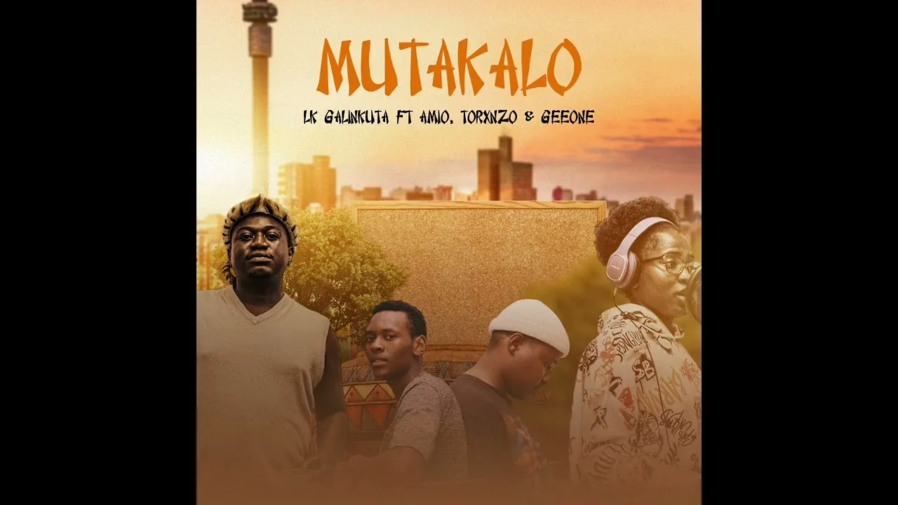LK Galinkuta  mutakalo ft Amio, Torxnzo and Geeone Mp3 Download