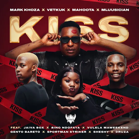 Mark Khoza  Kiss [Dance] ft. Vetkuk, Mahoota, Mluusician, Sino ndofaya, Sheshy, Jaiva Sox & Vulela Maweekend Mp3 Download