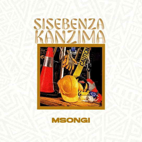 Msongi SISEBENZA KANZIMA Mp3 Download