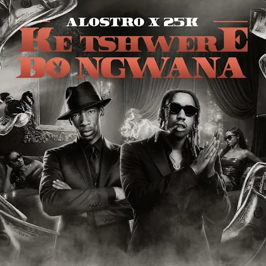 Alostro  KE TSWERE BO NGWANA ft. 25K Mp3 Download