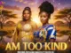 Am too Kind (Nginomusa Kakhulu)  Makhadzi  x Master KG x Nkosazana Daughter & Kharishma Mp3 Download