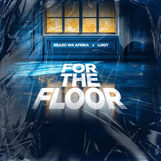 Brazo Wa Afrika  For The Floor ft. Luigy Mp3 Download