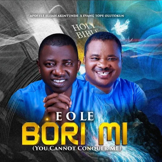 Elijah Akintunde E O LE BORI MI Ft. Tope Olutokun Mp3 Download