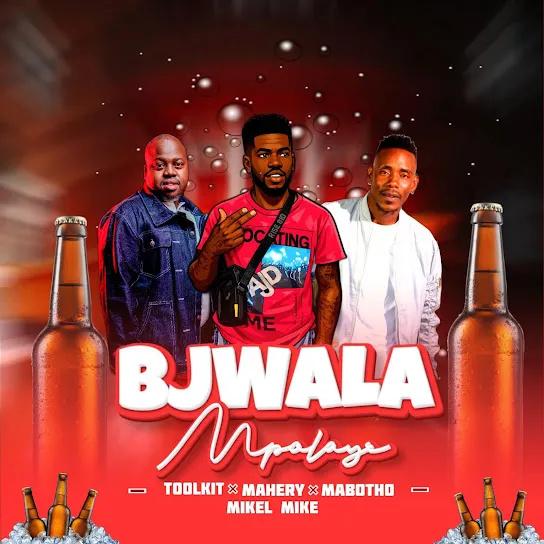 Mabotho s  Bjalwa Mpolaye ft. Mahery, Toolkit & Mikelmike Mp3 Download
