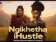 Ngikhetha iHustle   Makhadzi x Master KG x Nkosazana Daughter & Kharishma Mp3 Download