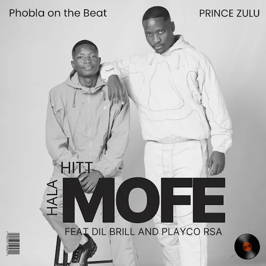 Phobla on the beat Mofe Hala Hitt Ft. Prince Zulu, Dil Brill & Playco RSA Mp3 Download