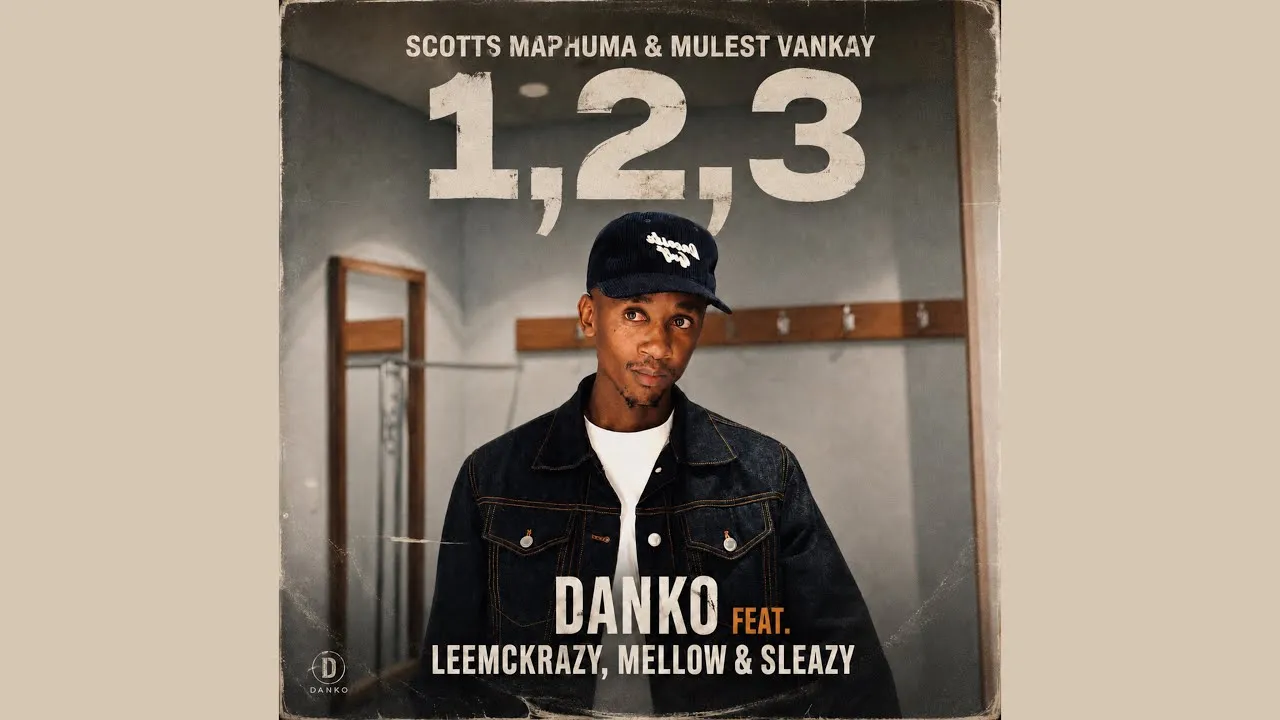 Scotts Maphuma & Mulest Vankay  1,2,3 Danko feat. LeeMckrazy, Mellow & Sleazy Mp3 Download