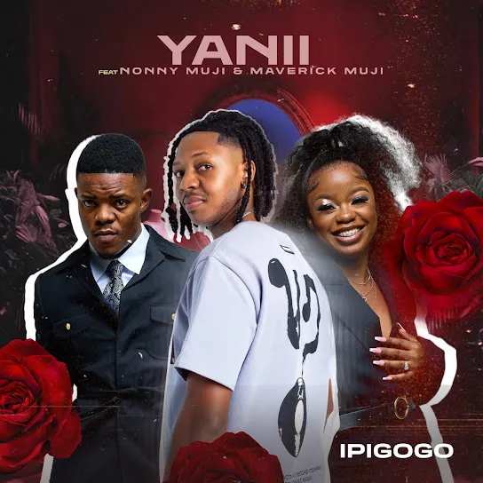 YANII  Ipigogo ft. Nonny Muji & Maverick Muji Mp3 Download