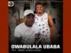 Owabulala Ubaba  Sihayo FEAT. Shenge Wasehlalankosi Mp3 Download