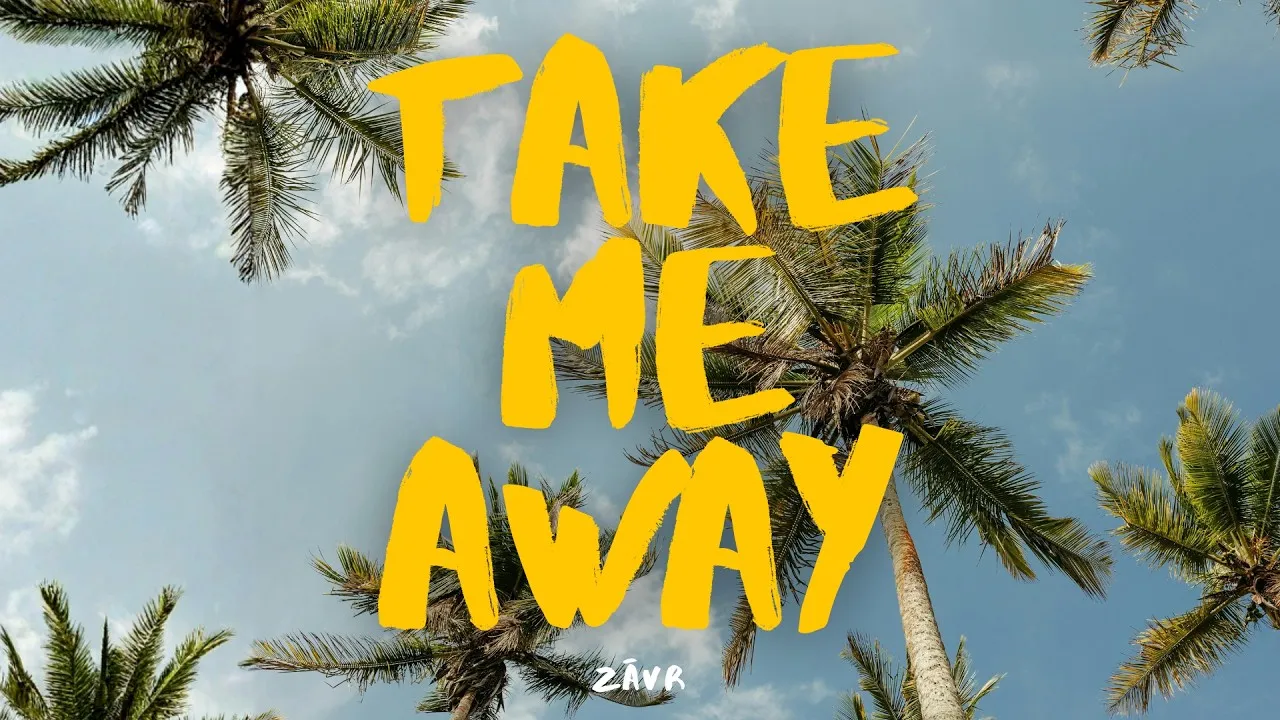 ZĀVR Take Me Away Mp3 Download
