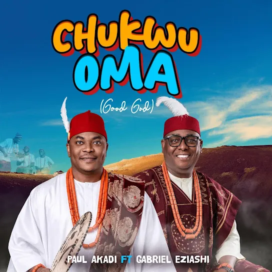 Paul Akadi Chukwu Oma Ft. Gabriel Eziashi Mp3 Download