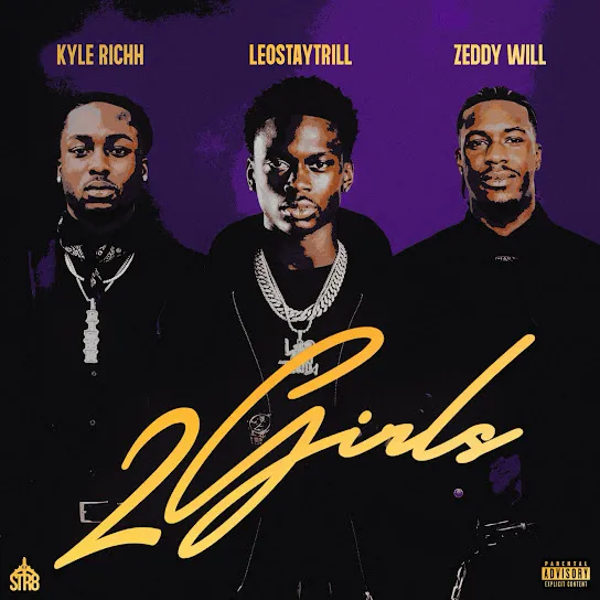 LeoStayTrill 2 Girls ft. Kyle Richh & Zeddy Will Mp3 Download